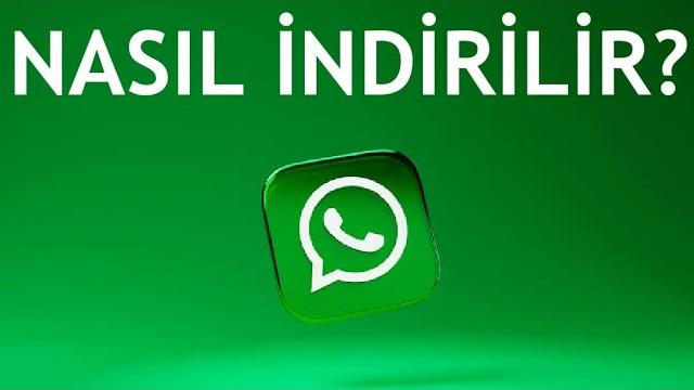 Whatsapp Uygulaması Nasıl İndirilir? Nasıl Kullanılır?