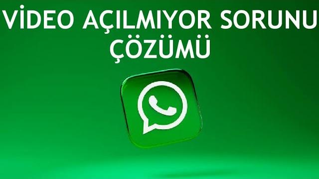Whatsapp Video Açılmıyor Sorunu Çözümü