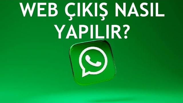 Whatsapp Web Çıkış Nasıl Yapılır?