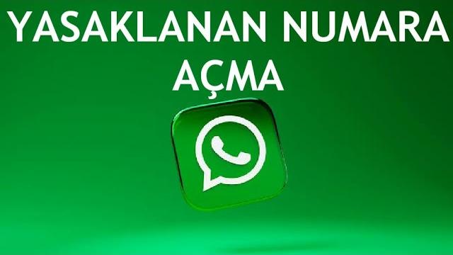Whatsapp Yasaklanan Numara Açma