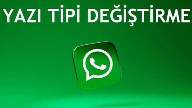 Whatsapp Yazı Tipi Değiştirme Nasıl Yapılır?