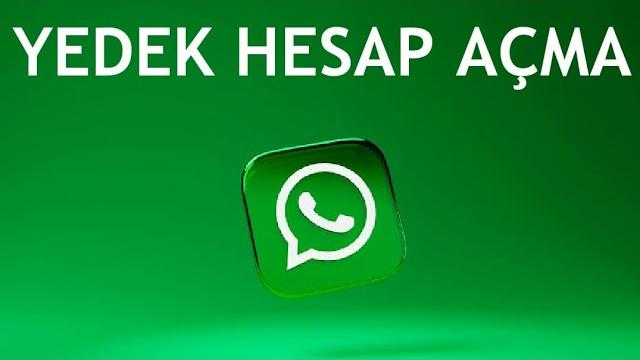 Whatsapp Yedek Hesap Açma Nasıl Yapılır?