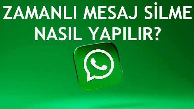 Whatsapp Zamanlı Mesaj Silme Nasıl Yapılır?