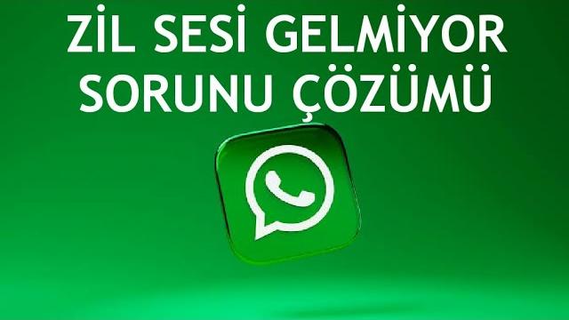 Whatsapp Zil Sesi Gelmiyor Sorunu Çözümü