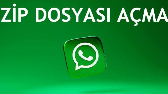 Whatsapp Zip Dosyası Açma Nasıl Yapılır?