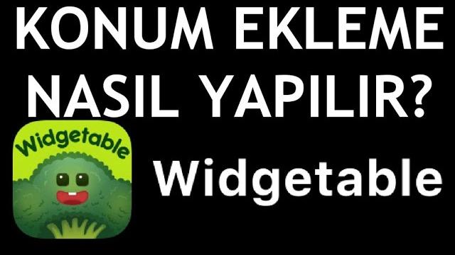 Widgetable Konum Ekleme Nasıl Yapılır?