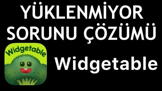 Widgetable Yüklenmiyor Sorunu Çözümü