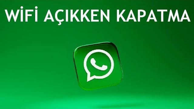 Wifi Açıkken Whatsapp Kapatma Nasıl Yapılır?