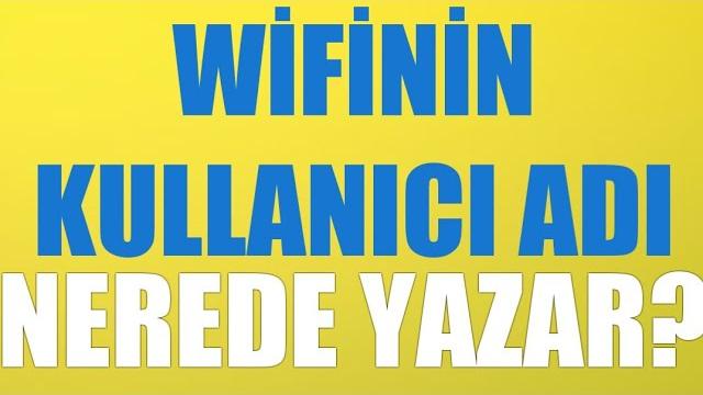 Wifinin Kullanıcı Adı Nerede Yazar?