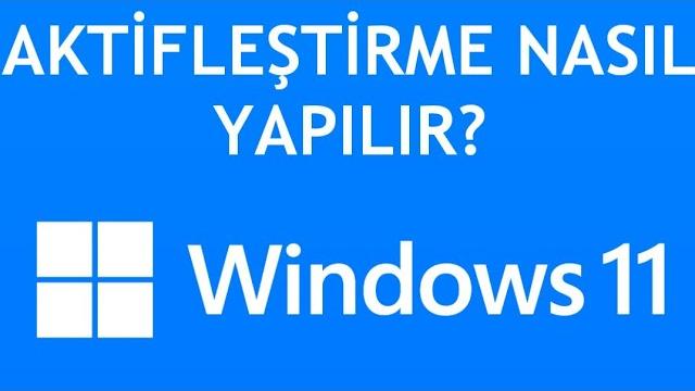Windows 11 Aktifleştirme / Etkinleştirme Nasıl Yapılır?