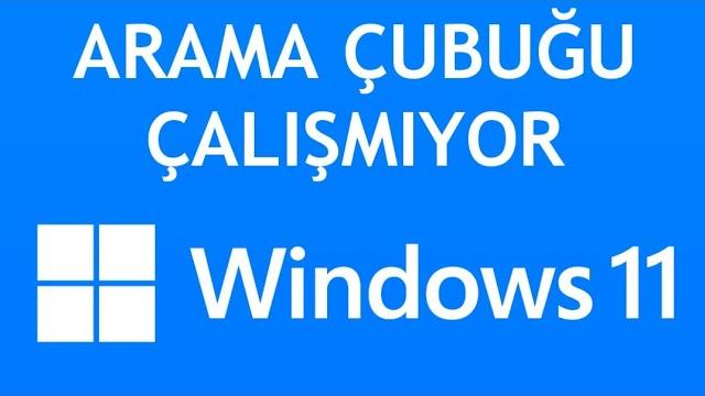 Windows 11 Arama Çubuğu Çalışmıyor Sorunu Çözümü
