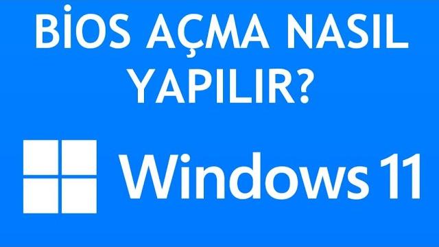 Windows 11 Bios Açma Nasıl Yapılır?