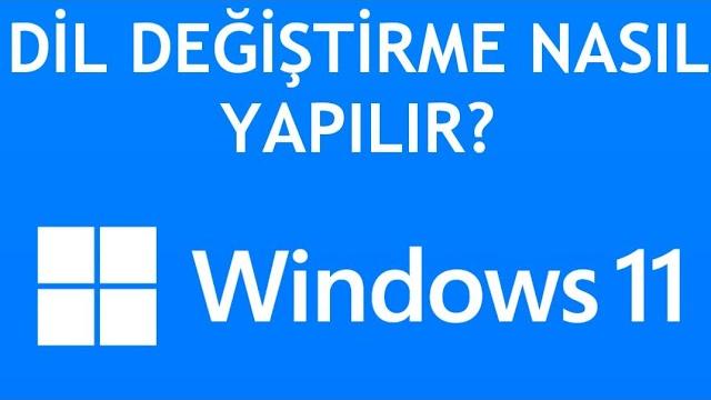 Windows 11 Dil Değiştirme Nasıl Yapılır?