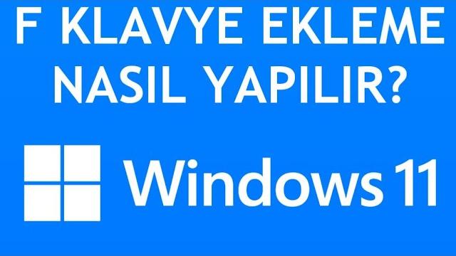 Windows 11 F Klavye Ekleme Nasıl Yapılır?