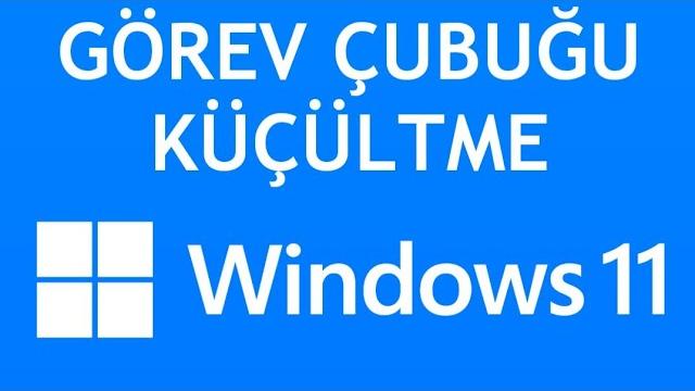 Windows 11 Görev Çubuğu Küçültme Nasıl Yapılır?