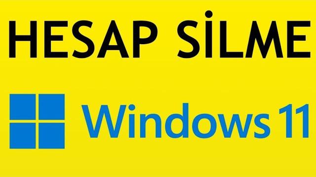 Windows 11 Hesap Silme Nasıl Yapılır?