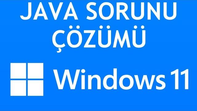 Windows 11 Java Sorunu Çözümü