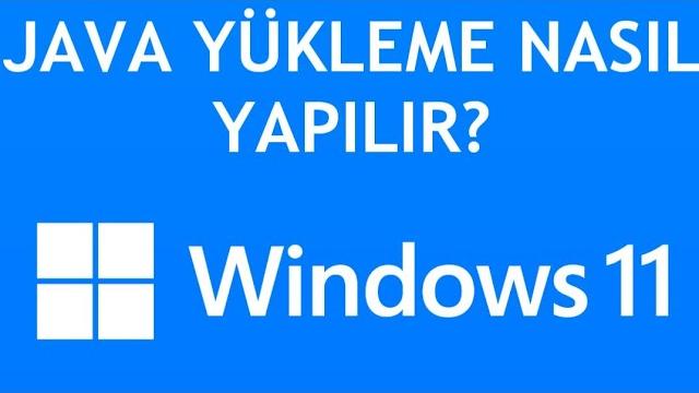 Windows 11 Java Yükleme Nasıl Yapılır?