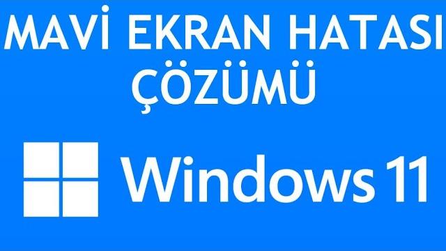 Windows 11 Mavi Ekran Hatası Çözümü