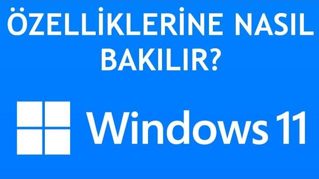 Windows 11 Özelliklerine Nasıl Bakılır?
