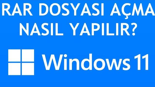 Windows 11 Rar Dosyası Açma Nasıl Yapılır?