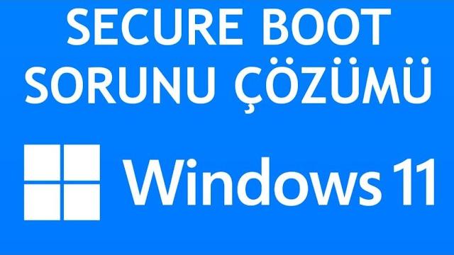 Windows 11 Secure Boot Sorunu Çözümü