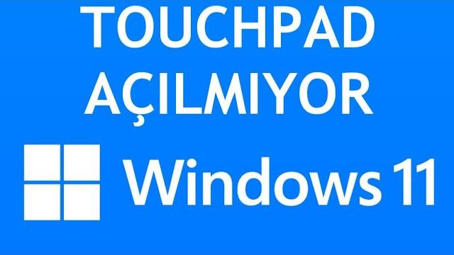 Windows 11 Touchpad Çalışmıyor Sorunu Çözümü
