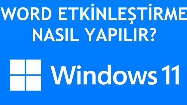 Windows 11 Word Etkinleştirme Nasıl Yapılır?