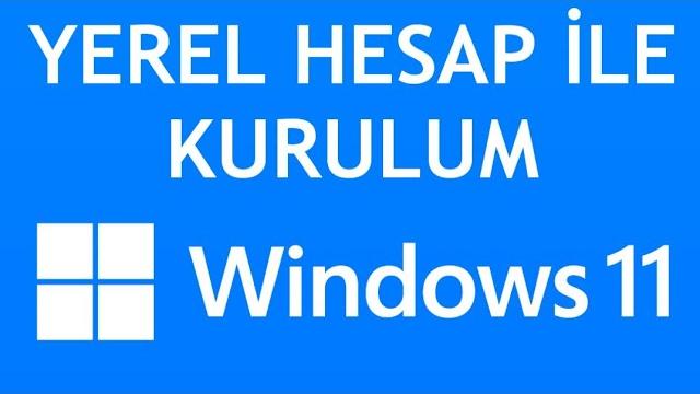 Windows 11 Yerel Hesap İle Kurulum Nasıl Yapılır?