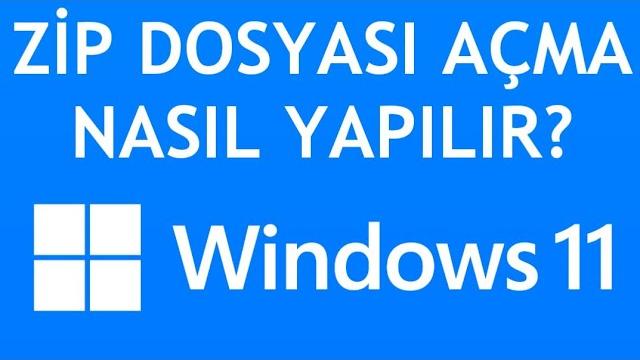 Windows 11 Zip Dosyası Açma Nasıl Yapılır?