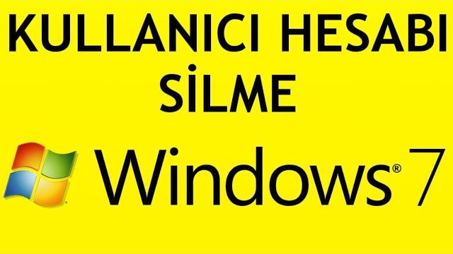 Windows 7 Kullanıcı Hesabı Silme Nasıl Yapılır?