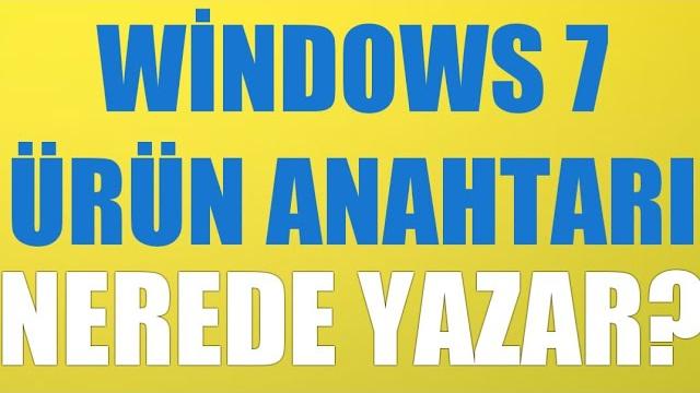 Windows 7 Ürün Anahtarı Nerede Yazar?