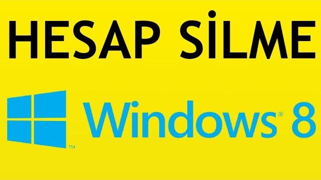 Windows 8 Hesap Silme Nasıl Yapılır?