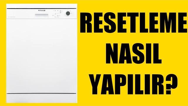 Windsor Bulaşık Makinesi Resetleme Nasıl Yapılır?