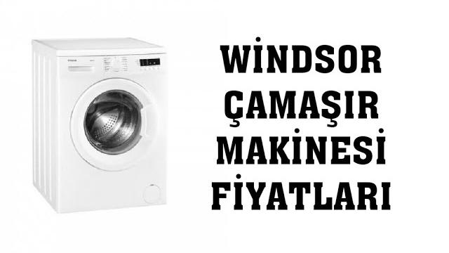 Windsor Çamaşır Makinesi Fiyatları | Windsor Çamaşır Makinesi Modelleri