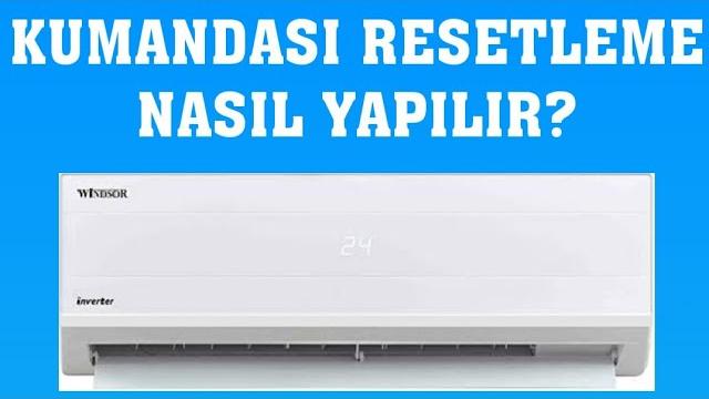 Windsor Klima Kumandası Resetleme Nasıl Yapılır?