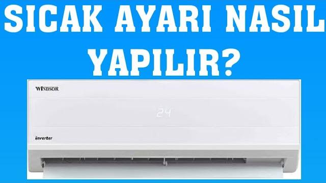 Windsor Klima Sıcak Ayarı Nasıl Yapılır?
