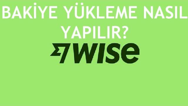 Wise Bakiye Yükleme Nasıl Yapılır?
