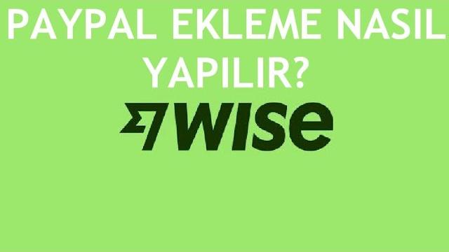 Wise Paypal Ekleme Nasıl Yapılır?