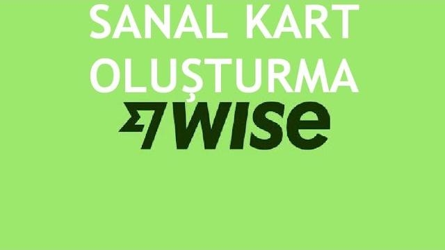 Wise Sanal Kart Oluşturma Nasıl Yapılır?