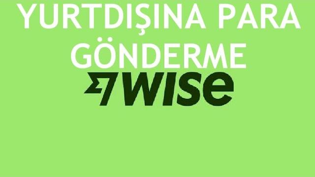 Wise Yurtdışına Para Gönderme Nasıl Yapılır?