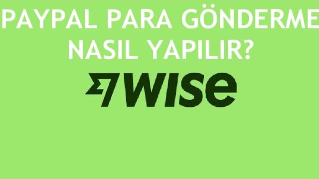 Wise'dan Paypal'a Para Nasıl Gönderilir?