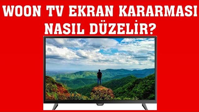 Woon TV Ekran Kararması Nasıl Düzelir?