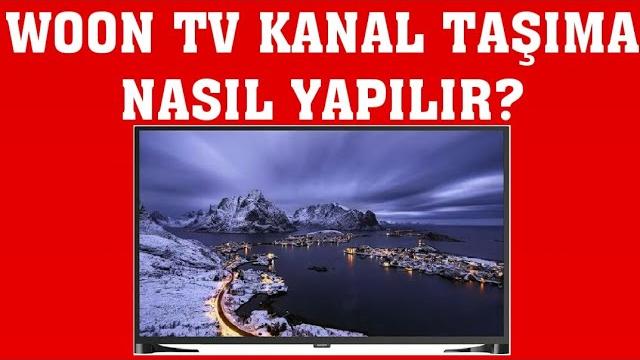 Woon TV Kanal Taşıma Nasıl Yapılır?