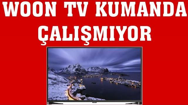 Woon TV Kumanda Çalışmıyor Sorunu Çözümü