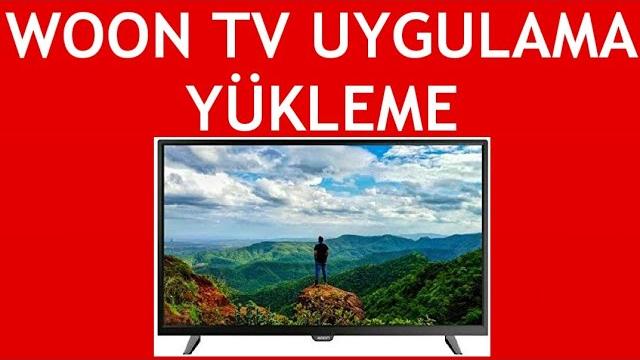 Woon TV Uygulama Yükleme Nasıl Yapılır?
