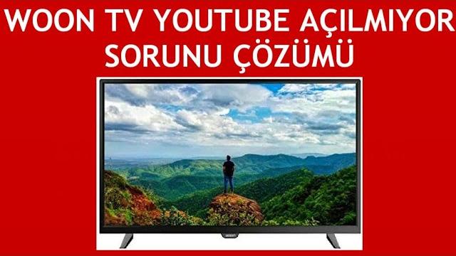 Woon TV Youtube Açılmıyor Sorunu Çözümü