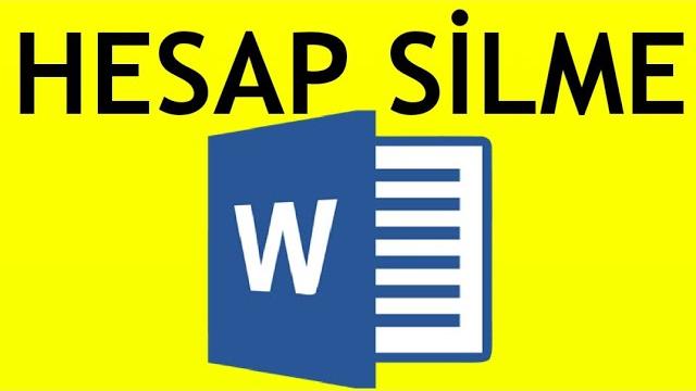 Word Hesap Silme Nasıl Yapılır?
