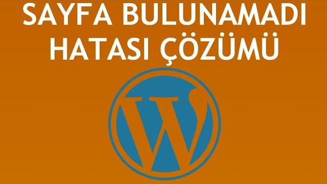 Wordpress Sayfa Bulunamadı Hatası Çözümü