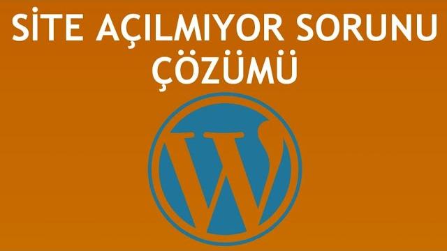 Wordpress Site Açılmıyor Sorunu Çözümü